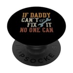 If Daddy Can't Fix It No One Can Funny Daddy Father's Day PopSockets PopGrip Interchangeable