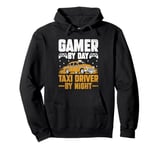 Gamer By Day Taxi Driver By Night Cab Taxis Drivers Pullover Hoodie