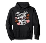 Chocolate Hearts Sweet Love Valentine’s Day Pullover Hoodie