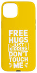 Coque pour iPhone 15 Plus Free Hugs Just Kidding Don't Touch Me