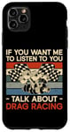 iPhone 11 Pro Max Drag Racing Race Car Retro Vintage If You Want Me To Listen Case