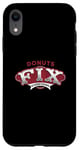 iPhone XR Donuts Fix Everything Fun Quote Case