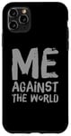 iPhone 11 Pro Max Sarcastic Funny Proud People Text Quote Me Against The World Case