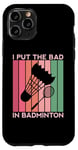 Coque pour iPhone 11 Pro I Put The Bad In Badminton Shuttlecock Raquette rétro pour oiseaux