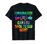 I Graduated Can I Go Back To Bed Now Funny Graduation T-Shirt