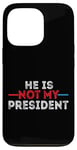 iPhone 13 Pro He is not my President funny shirt men women Case