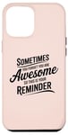 iPhone 12 Pro Max Sometimes You Forget You Are Awesome Inspirational Thank You Case