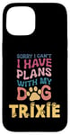 iPhone 15 Dog Name Trixie Personalised Gift Busy With My Dog Trixie Case