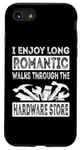 iPhone SE (2020) / 7 / 8 I Enjoy Long Romantic Walks Through The Hardware Store Funny Case