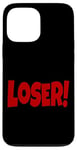 iPhone 13 Pro Max LOSER THE WORD LOSER ON A TEE DESIGN THAT SAYS LOSER Case