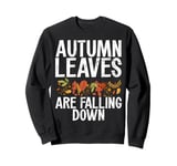 Autumn Leaves Are Falling Down Fall Leaves Sweatshirt