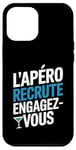 Coque pour iPhone 12 Pro Max L'Apéro Recrute Engagez-vous Humour Convivialité Amusant