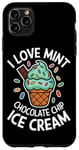 iPhone 11 Pro Max I Love Mint Chocolate Chip Ice Cream Case