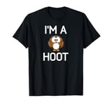 I'm A Hoot, Owl Pun, Funny, Jokes, Sarcastic Sayings. T-Shirt