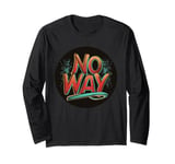 Playful No Way Design for a Fun Vibe Long Sleeve T-Shirt