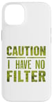 Coque pour iPhone 14 Plus Motif humoristique humoristique avec inscription « Caution I have no filter »