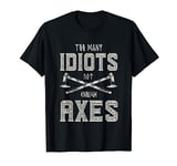 Too Many Idiots Not Enough Axes Shirt Funny Viking Norse T-Shirt