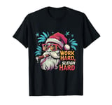 Funny Santa Work Hard Sleigh Hard Sleigher Christmas Cigar T-Shirt