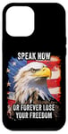 Coque pour iPhone 12 Pro Max Speak Now or Forever Lose Your Freedom: USA Eagle Graphic