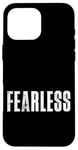 Coque pour iPhone 16 Pro Max Tee-shirt sans peur, citations de motivation intrépides et fortes