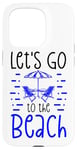 Coque pour iPhone 15 Pro Chaises de plage d'été Let's Go to the Beach