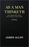 UK As A Man Thinketh The Original 1902 Edition The Wisdom Of James Allen Uk