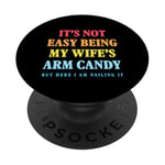 Ce n'est pas facile d'être le bonbon pour les bras de ma femme - Funny Husband PopSockets PopGrip Adhésif