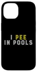 Coque pour iPhone 14 Funny I PEE IN POOLS PISCINE Gonflable Piscine Grande Piscine