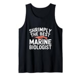 Shrimply The Best Marine Biologist Ocean Biology Tank Top