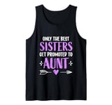 Womens Only The Best Sisters Get Promoted To Aunt Girls Tank Top