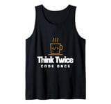 Programmer - Coder - Think twice, code once Tank Top