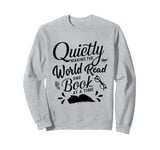 Quietly Making The World Read One Book At A Time Sweatshirt