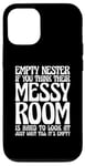 iPhone 12/12 Pro Empty Nester If You Think Their Messy Room Case