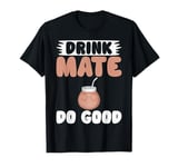 Drink Mate Do Good Mate T-Shirt