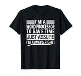 I'm A Word Processor Assume I'm Right Funny Profession Job T-Shirt