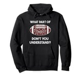 Football Tactics What part don't you understand Football Pullover Hoodie