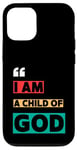 iPhone 12/12 Pro I Am A Child Of God John 1:12 Christian Religious Born Again Case