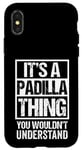 iPhone X/XS It's A Padilla Thing You Wouldn't Understand Surname Name Case