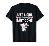 Just A Girl Who Loves Baby Cows Cute Funny Baby Cow Lover T-Shirt