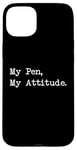 Coque pour iPhone 15 Plus Citation de calligraphie sarcastique My Pen My Attitude