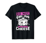 Do Not Feed This Princess Cheese Cute Lactose Intolerant T-Shirt