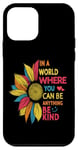 iPhone 12 mini Cool Sunflower In A World Where You Can Be Anything Be kind Case