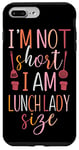 iPhone 7 Plus/8 Plus Lunch Lady I'm Not Short I Am Lunch Lady Size Case