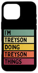 Coque pour iPhone 16 Pro Max Nom personnalisé amusant de I'm Treyson Doing Treyson Things