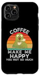 Coque pour iPhone 11 Pro Café rétro perruche Make Me Happy You Not So Much Coffee