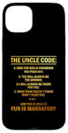 iPhone 15 Plus 5 Rules For The Uncle Code #1 Fun Is Mandatory Niece Nephew Case