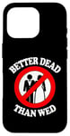 Coque pour iPhone 16 Pro Better Dead Than Wed, un single drôle sur le divorce