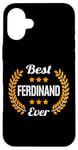 iPhone 16 Plus Best Ferdinand Ever Funny Saying First Name Ferdinand Case