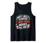 Most Likely to Watch Christmas Movies All Day Funny Xmas Tank Top