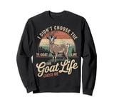 Goat Owner Funny Goat Life Chose Me Vintage Goat Sweatshirt